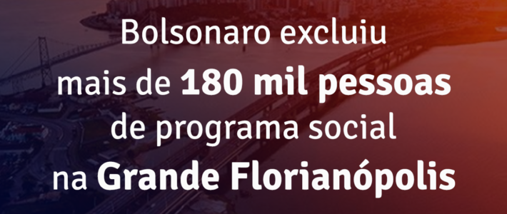 Bolsonaro exclui mais de 180 mil pessoas na Grande Florianópolis