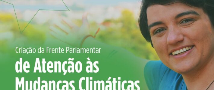 Criada a Frente Parlamentar de Atenção às Mudanças Climáticas